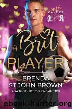 A Brit Player (Castle Calder Book 4) by Brenda St John Brown