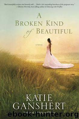 A Broken Kind of Beautiful: A Novel by Katie Ganshert