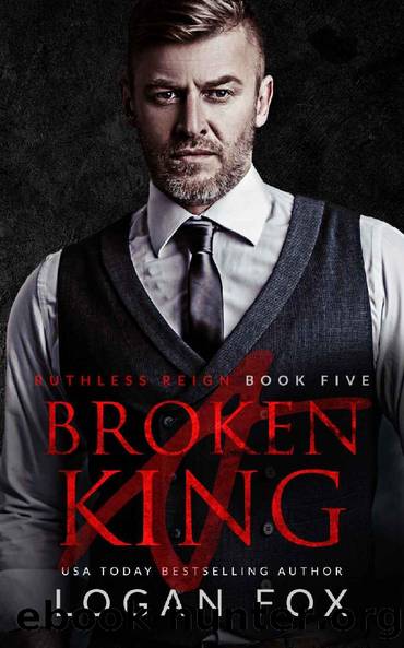 A Broken King: A dark cartel romance (Ruthless Reign Book 5) by Logan Fox