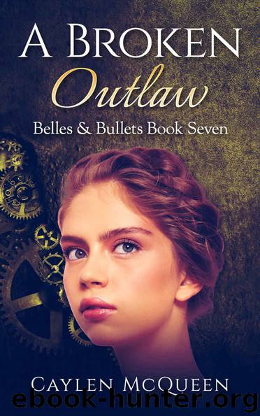 A Broken Outlaw (Belles & Bullets Book 7) by Caylen McQueen