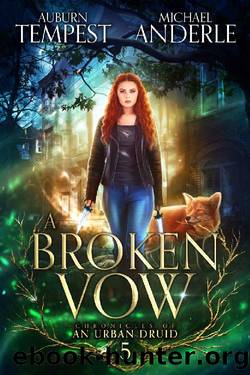 A Broken Vow (Chronicles of an Urban Druid Book 5) by Auburn Tempest & Michael Anderle