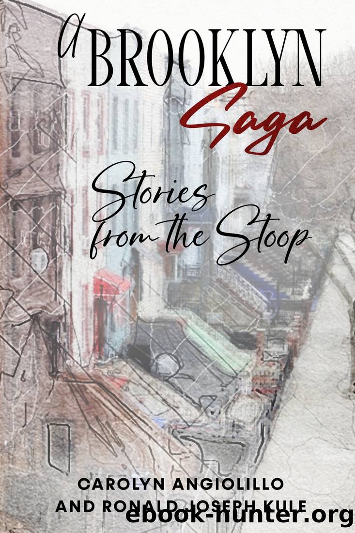 A Brooklyn Saga by Carolyn Angiolillo & Ronald Joseph Kule