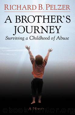 A Brother's Journey: Surviving a Childhood of Abuse by Pelzer Richard B
