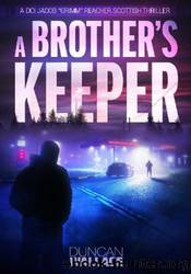 A Brother's Keeper by Duncan Wallace