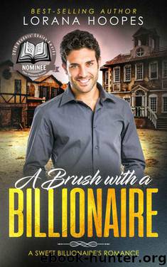 A Brush With A Billionaire (Sweet Billionaires Book 2) by Lorana Hoopes