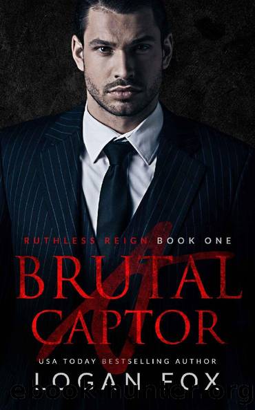 A Brutal Captor: A mafia dark romance (Ruthless Reign Book 1) by Logan Fox