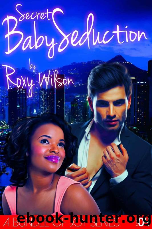 A Bundle of Joy 4: Secret Baby Seduction (BWWM Interracial Romance) by Roxy Wilson