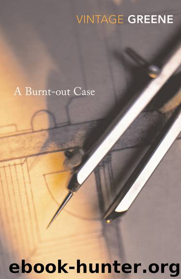 A Burnt Out Case by Graham Greene