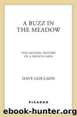 A Buzz in the Meadow: The Natural History of a French Farm by Goulson Dave