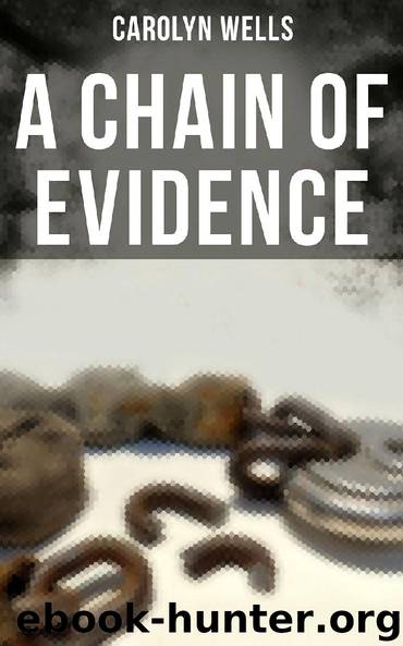 A CHAIN OF EVIDENCE by Carolyn Wells