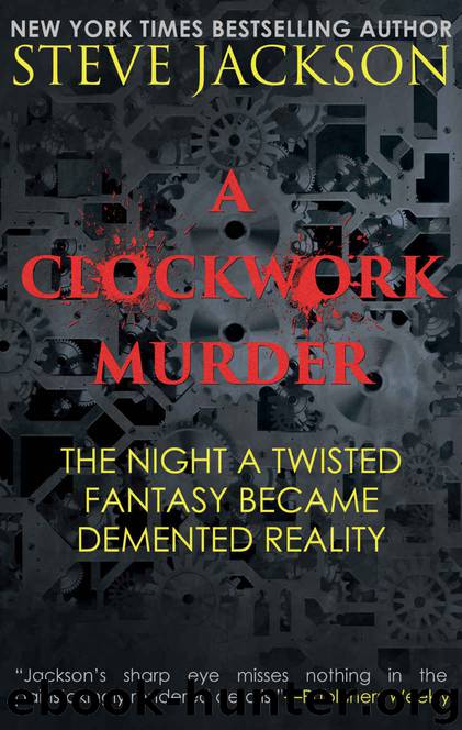 A CLOCKWORK MURDER: The Night A Twisted Fantasy Became A Demented Reality by Steve Jackson