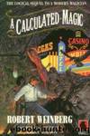 A Calculated Magic by Robert Weinberg