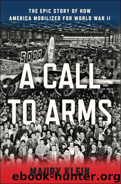 A Call to Arms: Mobilizing America for World War II by Klein Maury