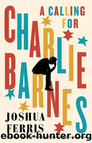 A Calling for Charlie Barnes by Joshua Ferris