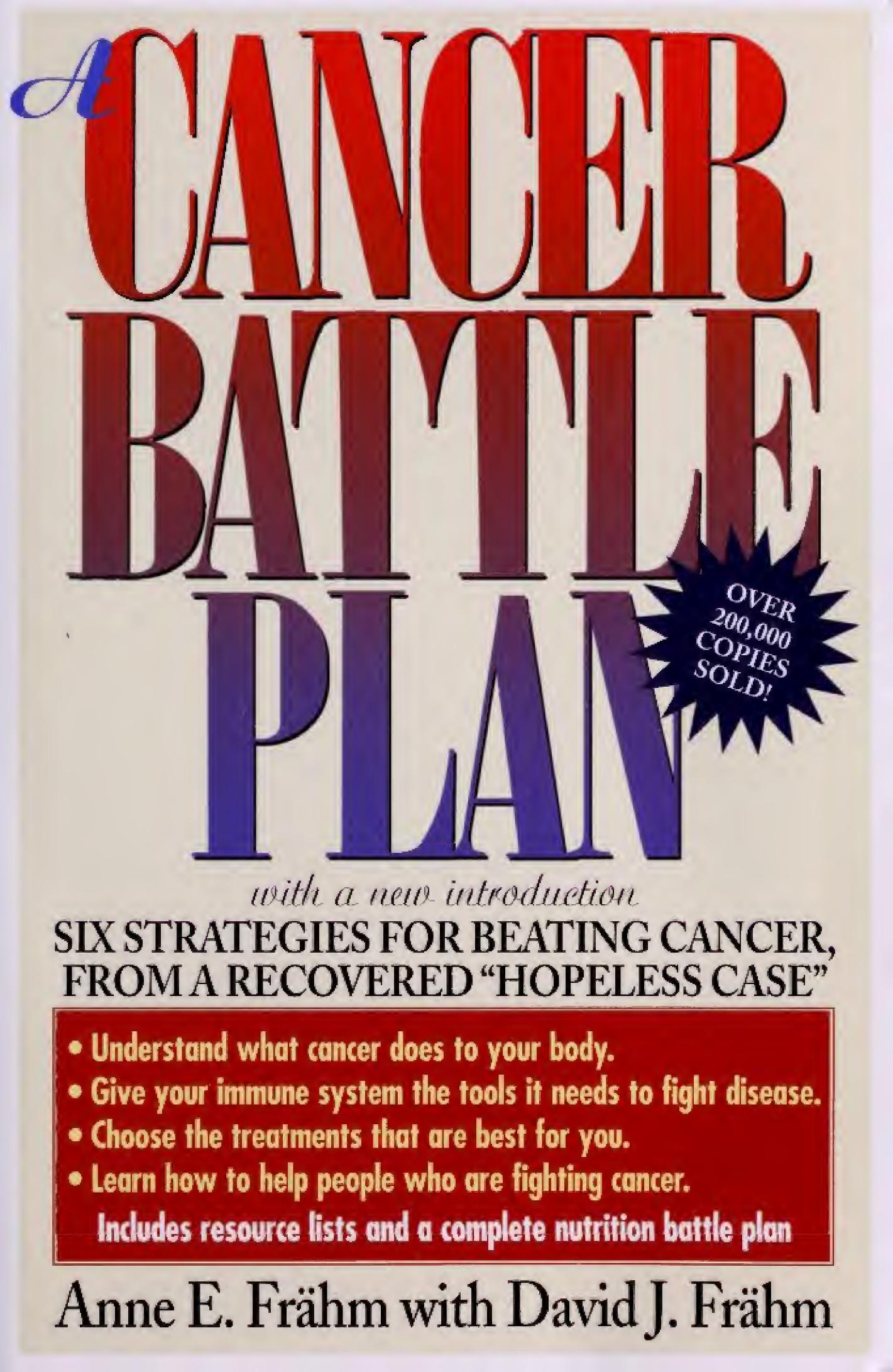 A Cancer Battle Plan: Six Strategies for Beating Cancer from a Recovered "hopeless Case" by Anne E. Frähm; David J. Frähm ; Anne E. Frahm; David J. Frahm