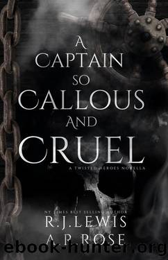 A Captain So Callous And Cruel: A Siren Prequel by R.J. Lewis & A.R. Rose
