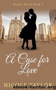 A Case For Love (Royals Series Book 3) by Nicole Taylor