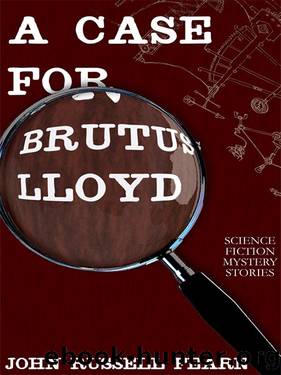 A Case for Brutus Lloyd: Science Fiction Mystery Stories by John Russell Fearn