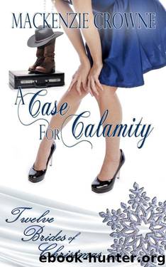 A Case for Calamity (Twelve Brides of Christmas Book 8) by Mackenzie Crowne