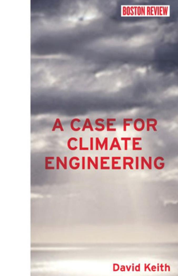 A Case for Climate Engineering by David Keith