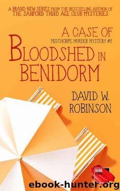 A Case of Bloodshed in Benidorm (A Midthorpe Murder Mystery Book 2) by David W. Robinson & darkstroke books