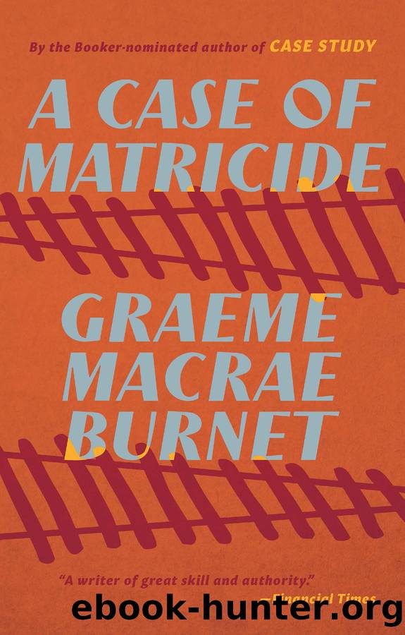 A Case of Matricide by Graeme Macrae Burnet