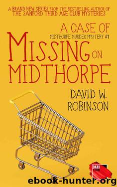A Case of Missing on Midthorpe (A Midthorpe Murder Mystery Book 1) by David W. Robinson & darkstroke books