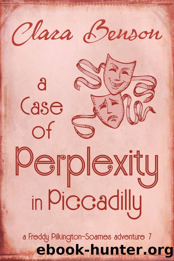 A Case of Perplexity in Piccadilly: A Freddy Pilkington-Soames Adventure 7 by Clara Benson