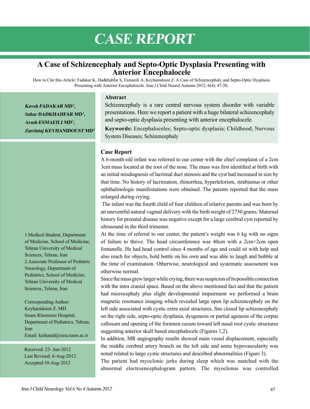 A Case of Schizencephaly and Septo-Optic Dysplasia Presenting with Anterior Encephalocele by Fadakar K. Dadkhahfar S. Esmaeili A. Keyhanidoust Z