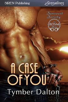 A Case of You [Suncoast Society] (Siren Publishing Sensations ManLove) by Tymber Dalton