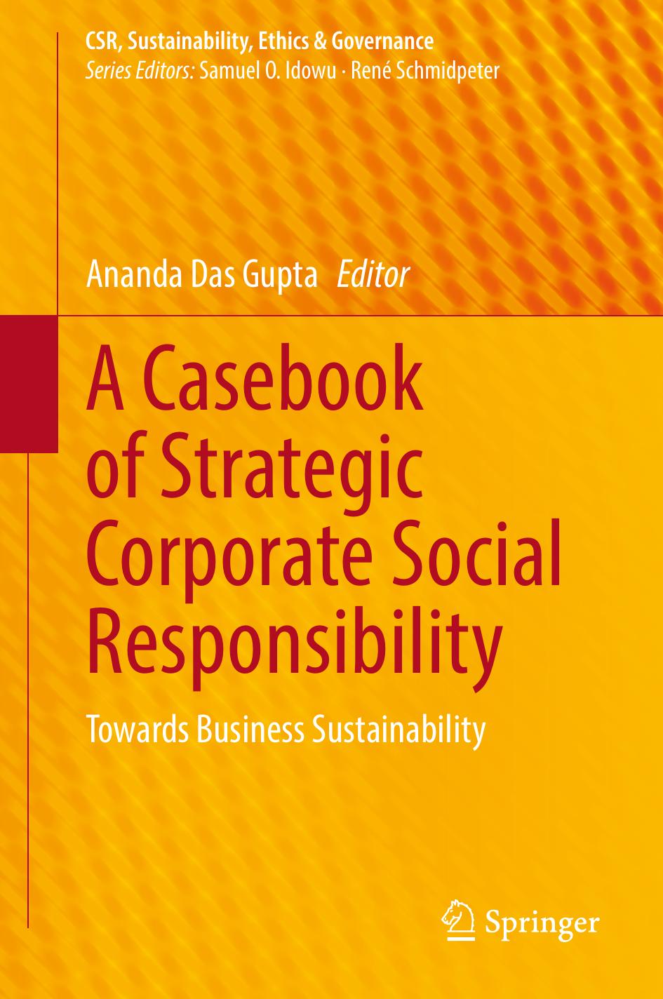 A Casebook of Strategic Corporate Social Responsibility: Towards Business Sustainability by Ananda Das Gupta
