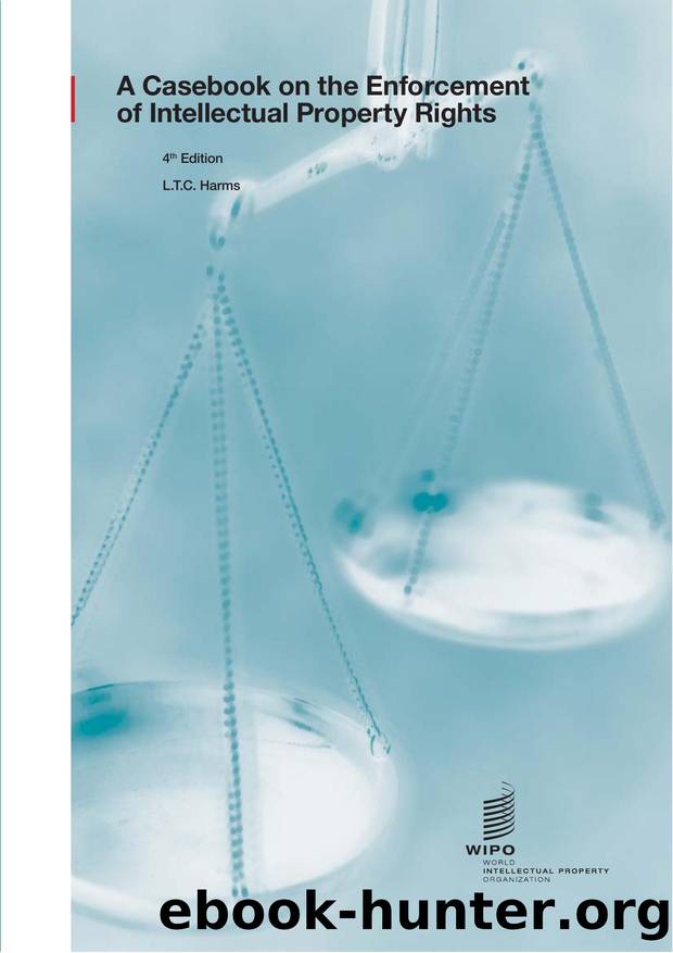 A Casebook on the Enforcement of Intellectual Property Rights by L.T.C. Harms