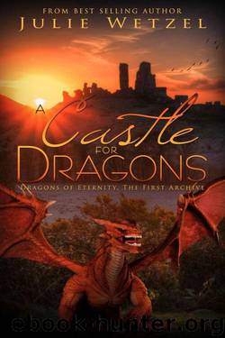 A Castle for Dragons by Wetzel Julie