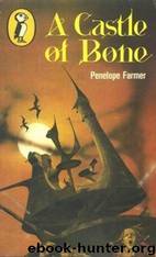 A Castle of Bone by Penelope Farmer