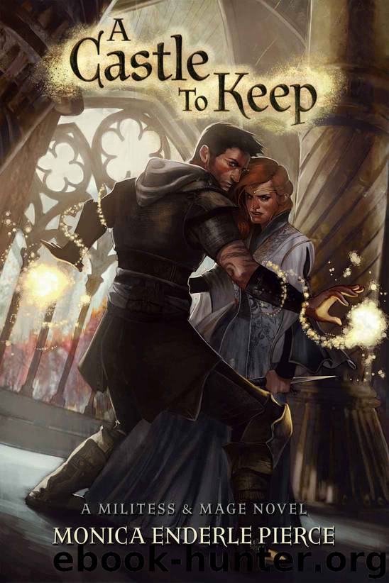 A Castle to Keep (Militess & Mage Book 2) by Monica Enderle Pierce