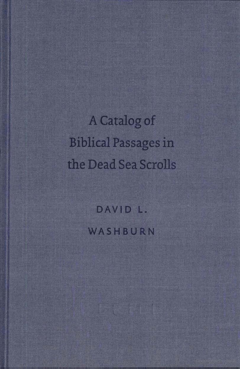 A Catalog of Biblical Passages in the Dead Sea Scrolls by David L. Washburn
