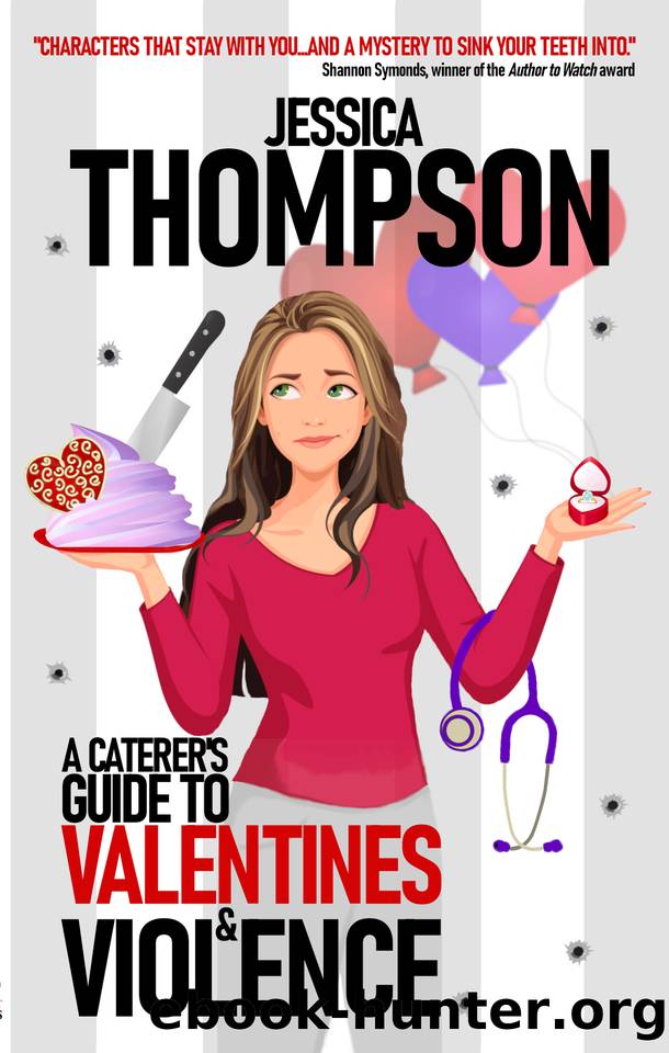 A Caterer's Guide to Valentines and Violence (Caterer's Guide to Crime Book 1) by Jessica Thompson