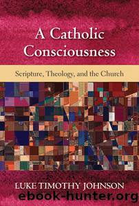 A Catholic Consciousness by Johnson Luke Timothy;
