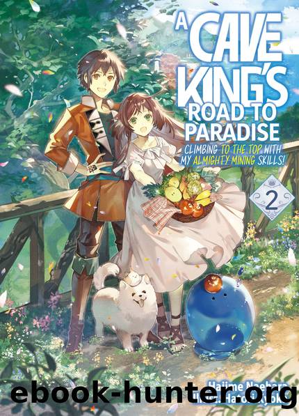 A Cave Kingâs Road to Paradise: Climbing to the Top with My Almighty Mining Skills! Volume 2 [Parts 1 to 3] by Hajime Naehara