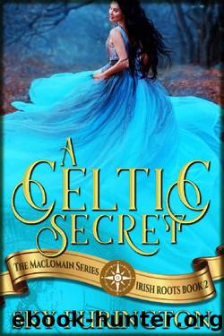 A Celtic Secret: A Time Travel Fantasy Romance (The MacLomain Series: Irish Roots Book 2) by Sky Purington