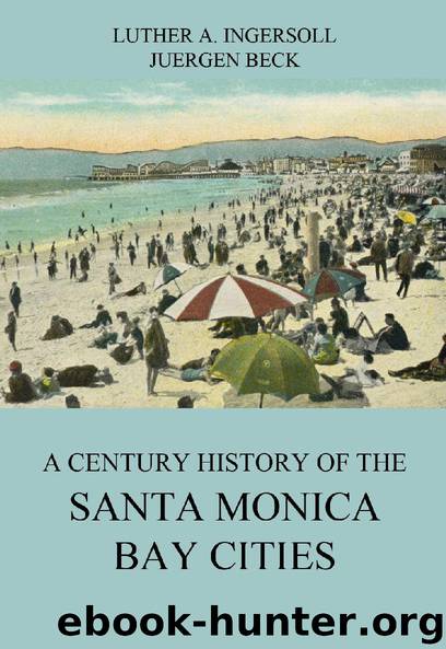 A Century History Of The Santa Monica Bay Cities by Luther A. Ingersoll