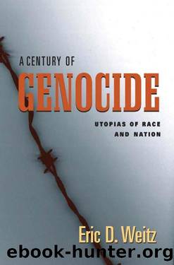 A Century of Genocide: Utopias of Race and Nation by Weitz Eric D