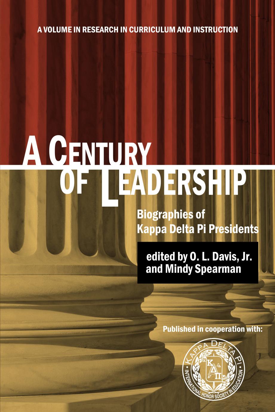 A Century of Leadership: Biographies of Kappa Delta Pi Presidents by O. L. Davis; Mindy Spearman