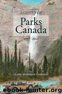 A Century of Parks Canada, 1911-2011 by Claire Campbell