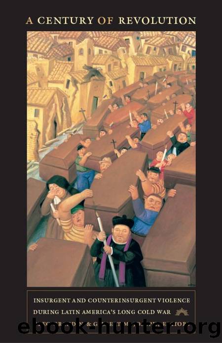 A Century of Revolution: Insurgent and Counterinsurgent Violence During Latin America's Long Cold War by Greg Grandin and Gilbert M. Joseph (Editors)