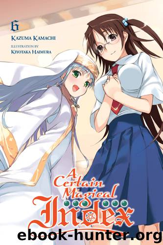 A Certain Magical Index, Vol. 6 by Kazuma Kamachi & Kiyotaka Haimura & Kiyotaka Haimura