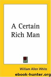 A Certain Rich Man by William Allen White