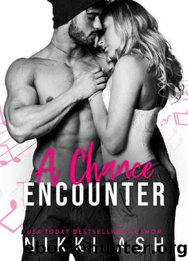 A Chance Encounter: a Single Mom, Surprise Pregnancy Romance by Nikki Ash