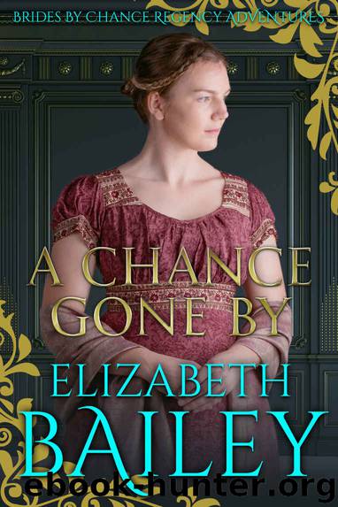A Chance Gone By (Brides By Chance Regency Adventures Book 2) by Elizabeth Bailey