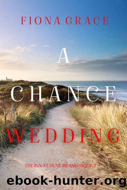 A Chance Wedding (The Inn at Dune IslandâBook Seven) by Fiona Grace